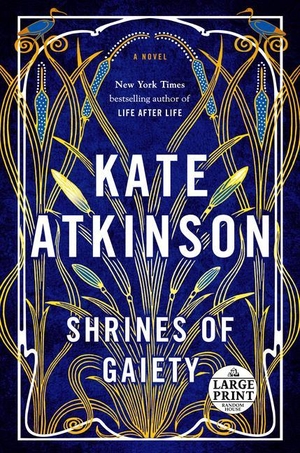 Atkinson, Kate. Shrines of Gaiety. Diversified Publishing, 2022.