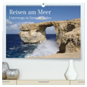 Reisen ans Meer (hochwertiger Premium Wandkalender 2025 DIN A2 quer), Kunstdruck in Hochglanz