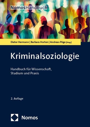 Hermann, Dieter / Barbara Horten et al (Hrsg.). Kriminalsoziologie - Handbuch für Wissenschaft, Studium und Praxis. Nomos Verlags GmbH, 2024.