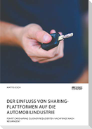 Der Einfluss von Sharing-Plattformen auf die Automobilindustrie. Führt Carsharing zu einer reduzierten Nachfrage nach Neuwagen?