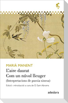 L'aire daurat / Com un núvol lleuger : Interpretacions de poesia xinesa