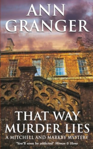 Granger, Ann. That Way Murder Lies (Mitchell & Markby 15) - A cosy Cotswolds crime novel of old friends, old mysteries and new murders. Headline Publishing Group, 2004.