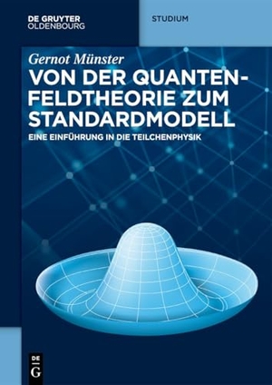 Münster, Gernot. Von der Quantenfeldtheorie zum Standardmodell - Eine Einführung in die Teilchenphysik. Walter de Gruyter, 2026.