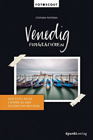 Paterna, Stefano. Venedig fotografieren - Der Foto-Reiseführer zu den schönsten Motiven. dpunkt.Verlag, 2021.