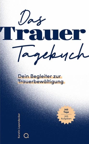 Leyendecker, Kerstin. Das Trauer-Tagebuch - Dein Begleiter zur Trauerbewältigung. Omnino Verlag, 2022.