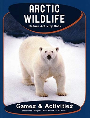 Kavanagh, James / Waterford Press. Arctic Wildlife Nature Activity Book. Waterford Press, 2011.