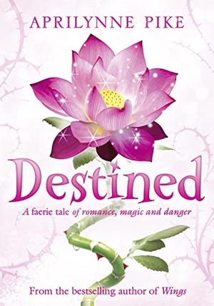 Pike, Aprilynne. DESTINED_4 PB. Harper Collins Publishers - UK Wholesale Acct, 2012.