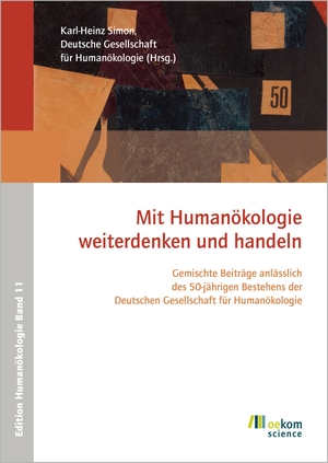 Simon, Karl-Heinz. Mit Humanökologie Weiterdenken und handeln - Gemischte Beiträge anlässlich des 50-jährigen Bestehens der Deutschen Gesellschaft für Humanökologie. Oekom Verlag GmbH, 2026.