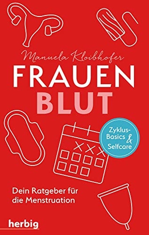 Kloibhofer, Manuela. Frauenblut - Dein Ratgeber für die Menstruation. Herbig, 2021.