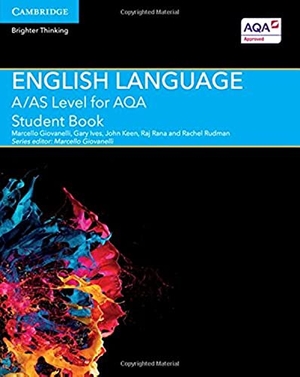 Ives, Gary / Keen, John et al. A/AS Level English Language for AQA Student Book. Cambridge University Press, 2015.