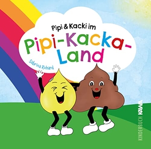 Richard, Sabrina. Pipi & Kacki im Pipi-Kacka-Land. Kampenwand Verlag, 2023.