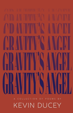 Ducey, Kevin. Gravity's Angel. Kingston University Press Ltd, 2023.