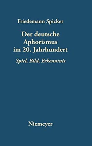Spicker, Friedemann. Der deutsche Aphorismus im 20. Jahrhundert - Spiel, Bild, Erkenntnis. De Gruyter, 2004.