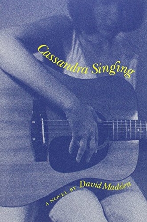 Madden, David. Cassandra Singing. University of Tennessee Press, 1999.