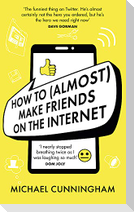 How to (Almost) Make Friends on the Internet