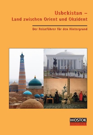 Wollenweber, Britta / Peter J Franke (Hrsg.). Usbekistan - Land zwischen Orient und Okzident - Der Reiseführer für den Hintergrund. Wostok Verlag, 2019.