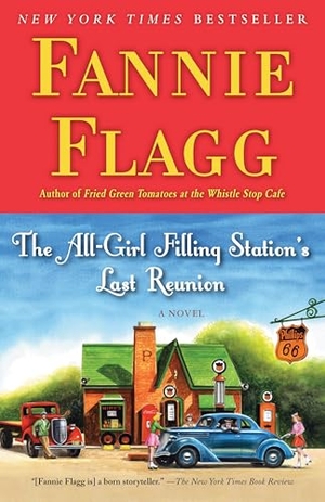 Flagg, Fannie. The All-Girl Filling Station's Last Reunion - A Novel. Random House, 2014.