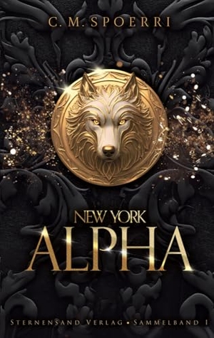 Spoerri, C. M.. New York Alpha (Sammelband 1) - Prolog, Part 1, Part 2. Sternensand Verlag, 2024.