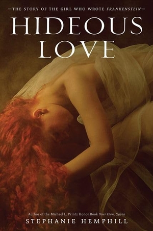 Hemphill, Stephanie. Hideous Love - The Story of the Girl Who Wrote Frankenstein. HarperCollins, 2013.