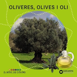 Blanca Bk / Baldó Caba, Estel et al. Oliveres, olives i oli. Editorial Barcanova, 2014.