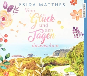 Matthes, Frida. Vom Glück und den Tagen dazwischen. Audio Media, 2019.