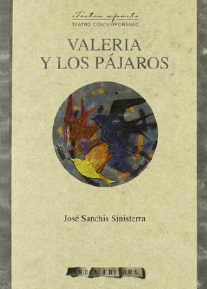 Sanchís Sinisterra, José. Valeria y los pájaros. Arola Editors S.L., 2008.