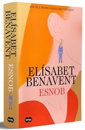 Benavent, Elisabet. Esnob (Ediciã3n Especial Limitada En Tapa Dura) / Snob (Limited Special Edition in Hardcover). Prh Grupo Editorial, 2026.