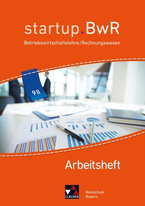 Friedrich, Manuel / Geiger, Jens et al. startup.BWR Bayern 9 II Arbeitsheft Realschule Bayern - Betriebswirtschaftslehre / Rechnungswesen. Buchner, C.C. Verlag, 2021.