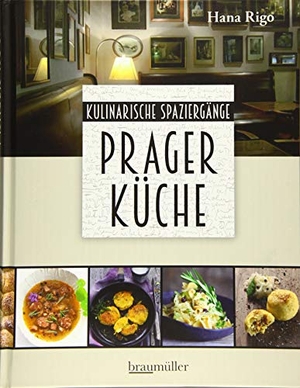 Rigo, Hana. Prager Küche - Kulinarische Spaziergänge. Braumüller GmbH, 2019.