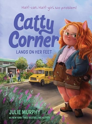 Murphy, Julie. Catty Corner Lands on Her Feet. Union Square & Co., 2025.