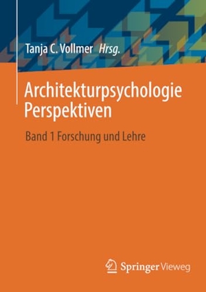 Vollmer, Tanja C. (Hrsg.). Architekturpsychologie Perspektiven - Band 1 Forschung und Lehre. Springer Fachmedien Wiesbaden, 2023.