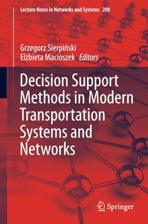 Macioszek, El¿bieta / Grzegorz Sierpi¿ski (Hrsg.). Decision Support Methods in Modern Transportation Systems and Networks. Springer International Publishing, 2021.