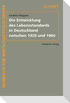 Die Entwicklung des Lebensstandards in Deutschland zwischen 1920 und 1960