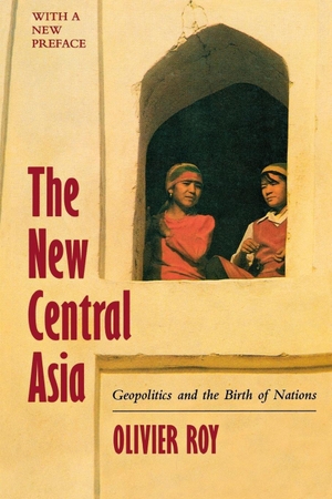 Roy, Olivier. The New Central Asia - The Creation of Nations. New York University Press, 2007.