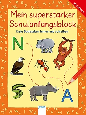 Krapp, Christiane / Hoffmann, Ina et al. Erste Buchstaben lernen und schreiben - Mein superstarker Übungsblock zum SCHULANFANG. Arena Verlag GmbH, 2021.