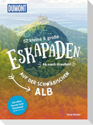 52 kleine & große Eskapaden auf der Schwäbischen Alb