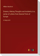 Dreams, Waking Thoughts and Incidents; In a series of Letters from Several Parts of Europe