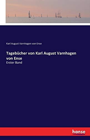Varnhagen Von Ense, Karl August. Tagebücher von Karl August Varnhagen von Ense - Erster Band. hansebooks, 2016.