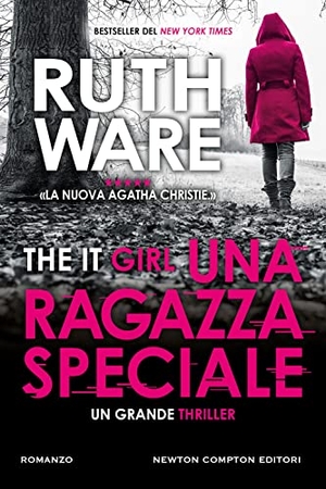 Ware, Ruth. Una ragazza speciale. The It Girl. Newton Compton Editori, 2023.