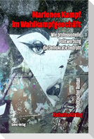 Marlenes Kampf im Wahlkampfgeschäft