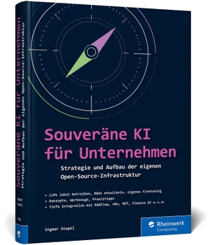 Stapel, Ingmar. Souveräne KI für Unternehmen - Strategie und Aufbau der eigenen Open-Source-Infrastruktur. Rheinwerk Verlag GmbH, 2026.