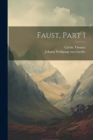 Goethe, Johann Wolfgang von / Calvin Thomas. Faust, Part 1. Creative Media Partners, LLC, 2023.