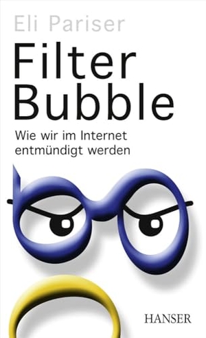 Pariser, Eli. Filter Bubble - Wie wir im Internet entmündigt werden. Carl Hanser Verlag, 2012.