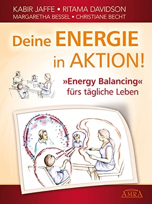 Jaffe, Kabir / Davidson, Ritama et al. Deine Energie in Aktion! - »Energy Balancing« fürs tägliche Leben. AMRA Verlag, 2013.