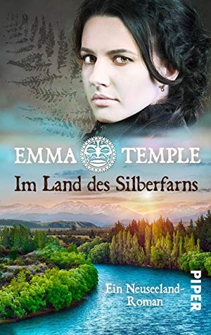 Temple, Emma. Im Land des Silberfarns - Ein Neuseeland-Roman. Piper Verlag GmbH, 2020.