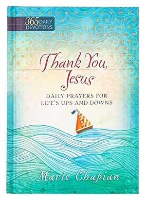 Chapian, Marie. Thank You Jesus - 365 Daily Prayers for Life's Ups and Downs. Broadstreet Publishing, 2016.