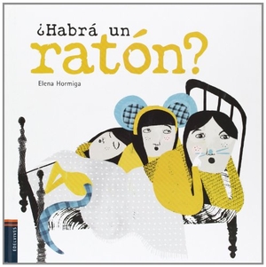 Hormiga, Elena. ¿Habrá un ratón?. Editorial Luis Vives (Edelvives), 2013.