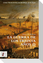La Guerra de los Treinta Años I : una tragedia europea, 1618-1630