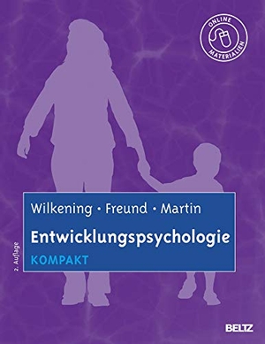 Wilkening, Friedrich / Freund, Alexandra M. et al. Entwicklungspsychologie kompakt - Mit Online-Materialien. Beltz Verlagsgruppe, 2013.