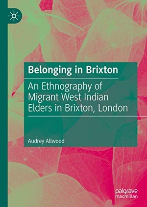 Allwood, Audrey. Belonging in Brixton - An Ethnography of Migrant West Indian Elders in Brixton, London. Springer International Publishing, 2020.